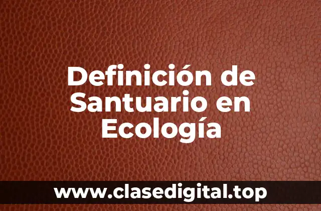 Definición técnica de Santuario en Ecología