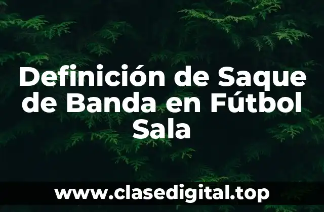 Definición de Saque de Banda en Fútbol Sala