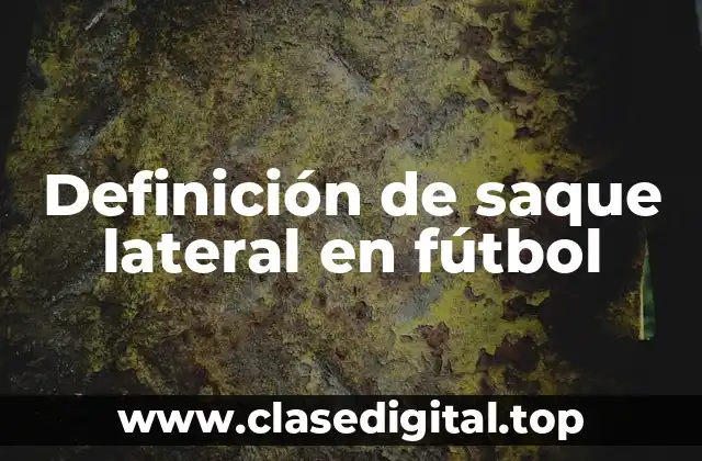 Definición de saque lateral en fútbol