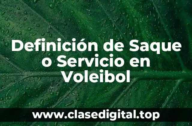 Definición de Saque o Servicio en Voleibol