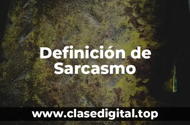Definición de Sarcasmo