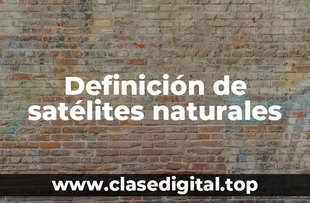 Definición de satélites naturales