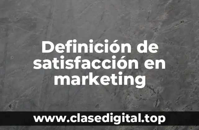 Definición de satisfacción en marketing