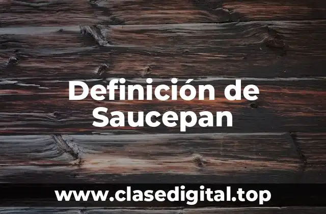 Definición de Saucepan