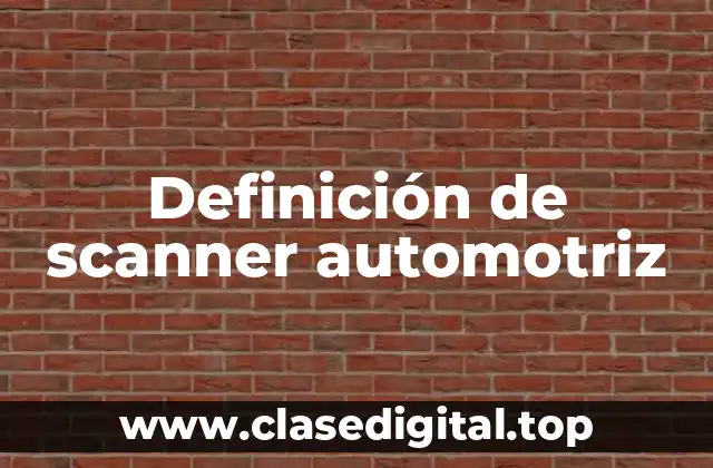 Definición de scanner automotriz