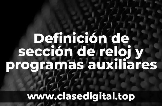Definición de sección de reloj y programas auxiliares