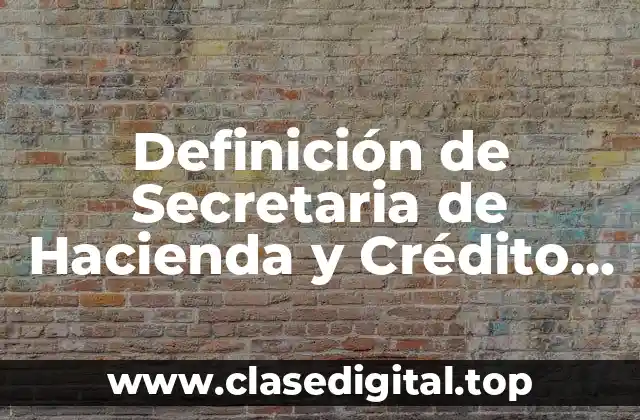 Definición de Secretaria de Hacienda y Crédito Público