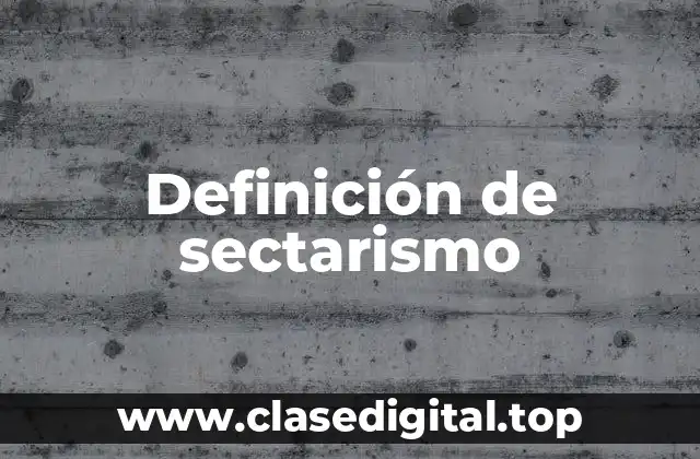 Definición de sectarismo