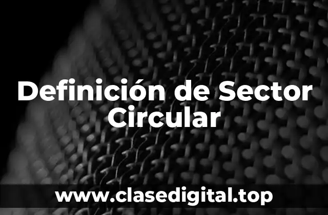 Definición de Sector Circular
