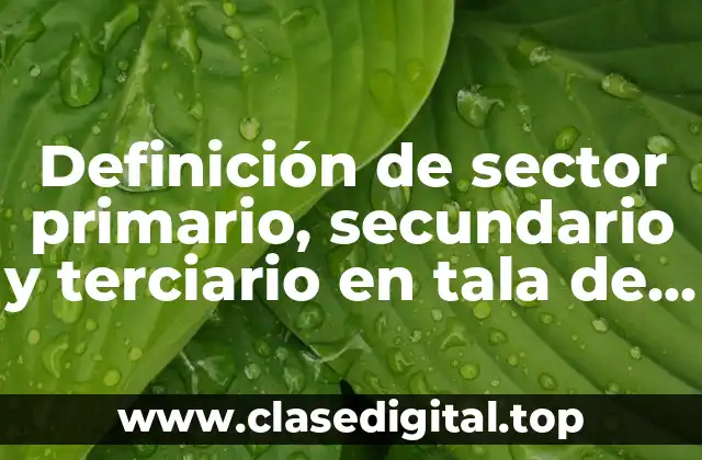Definición de sector primario, secundario y terciario en tala de árboles