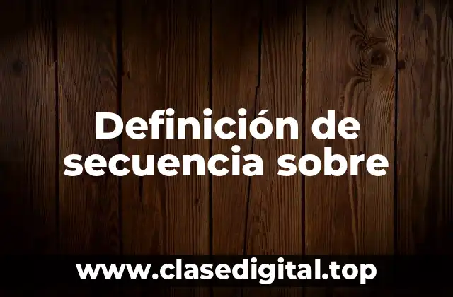 Definición de secuencia sobre