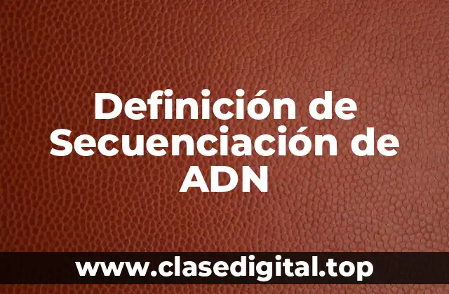 Definición de Secuenciación de ADN
