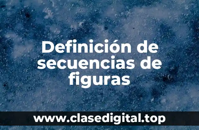 Definición de secuencias de figuras