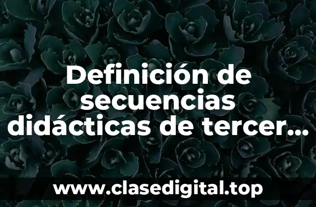 Definición de secuencias didácticas de tercer grado de primaria