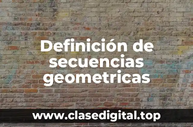 Ejemplos de secuencias geométricas