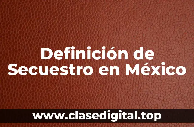 Definición de Secuestro en México