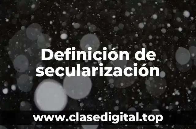 Definición de secularización