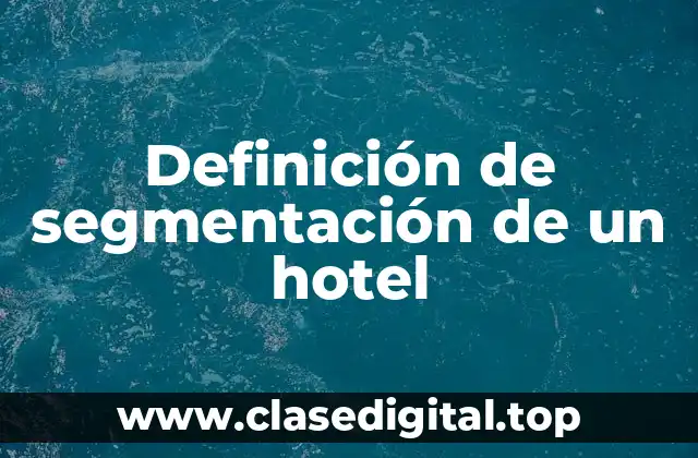 Definición de segmentación de un hotel