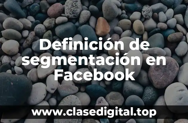 Ejemplos de segmentación en Facebook
