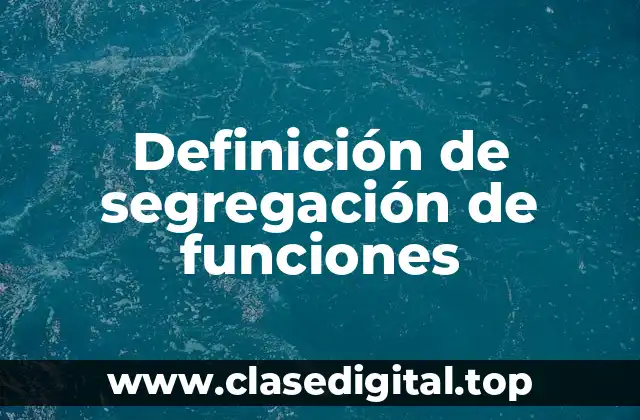 Definición de segregación de funciones