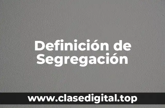 Definición de Segregación
