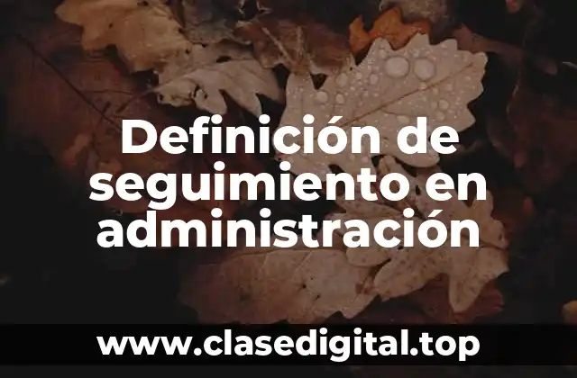 Definición de seguimiento en administración