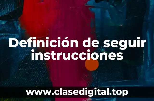 Definición de seguir instrucciones