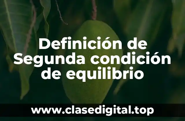 Definición de Segunda condición de equilibrio