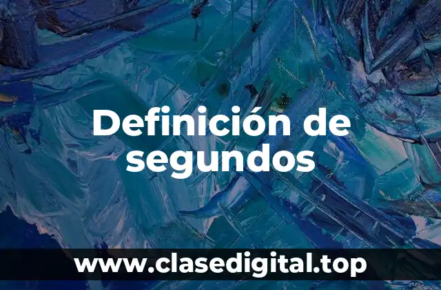Definición de segundos