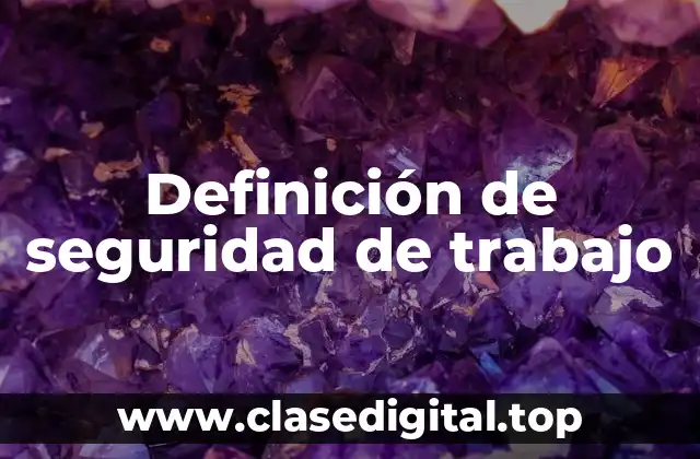 Definición de seguridad de trabajo