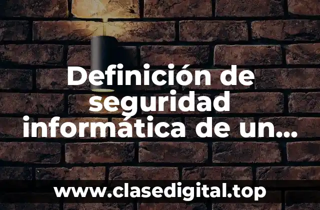 Definición de seguridad informática de un equipo de computo