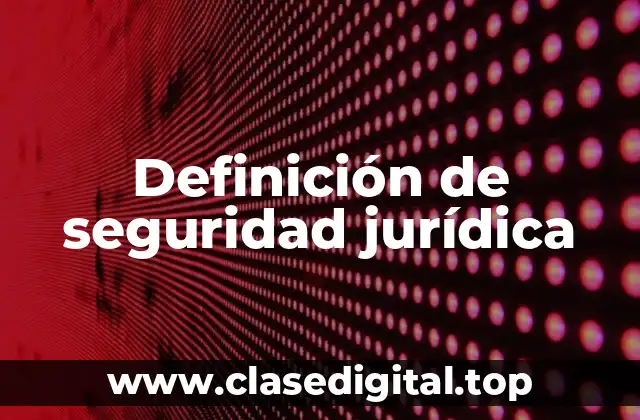 Ejemplos de seguridad jurídica