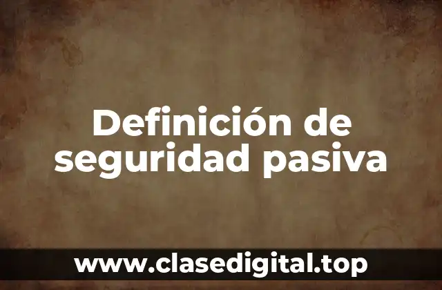 Definición de seguridad pasiva