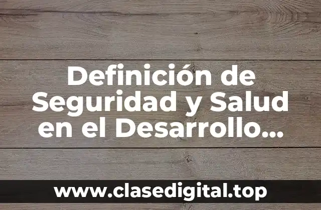 Definición de Seguridad y Salud en el Desarrollo Comunitario