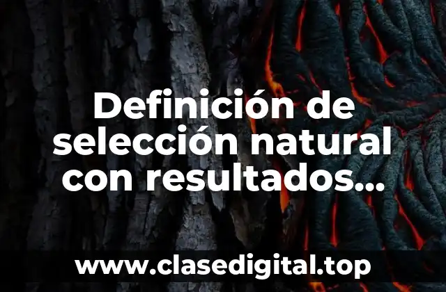 Definición de selección natural con resultados benéficos para los organismos
