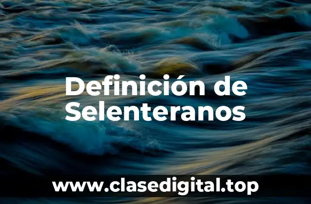 Definición de Selenteranos