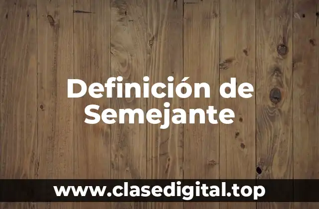 Definición de Semejante