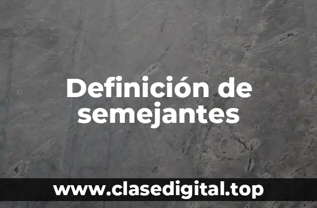 Definición de semejantes