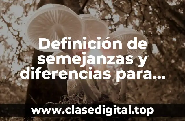 Definición de semejanzas y diferencias para primaria