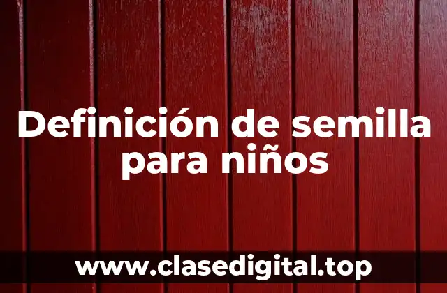 Definición de semilla para niños