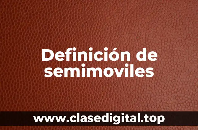 Definición de semimoviles