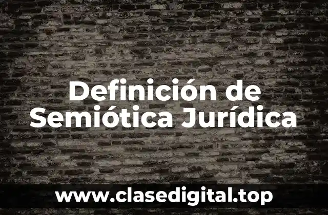 Definición de Semiótica Jurídica