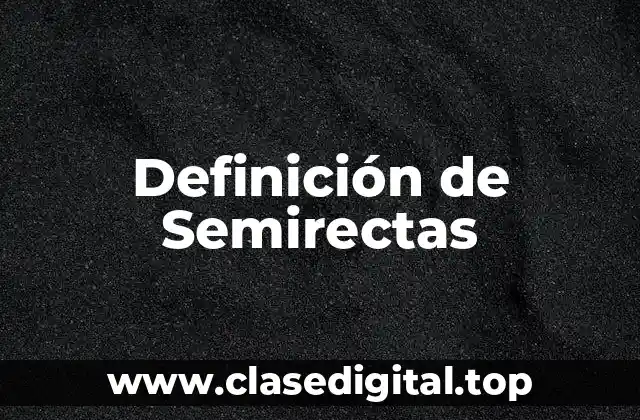 Definición de Semirectas
