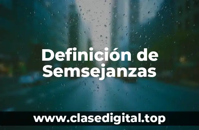 Definición de Semsejanzas