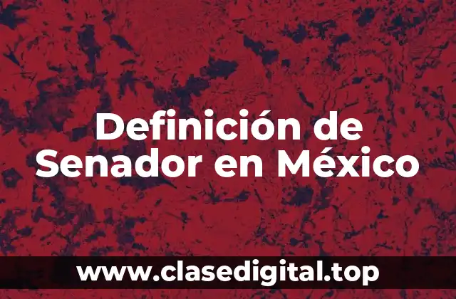 Definición de Senador en México