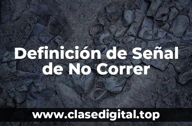 Definición de Señal de No Correr