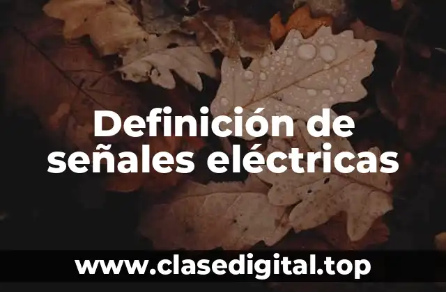 Definición técnica de señales eléctricas