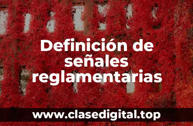Definición de señales reglamentarias