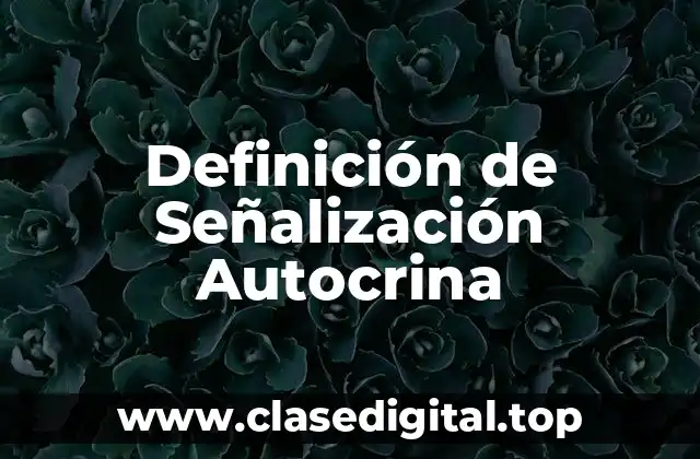 Definición de Señalización Autocrina