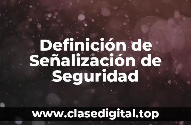 Definición técnica de Señalización de Seguridad